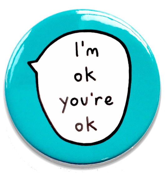 I'm OK, you're OK